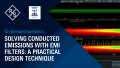 Solving Conducted Emissions with EMI Filters: A Practical Design Technique