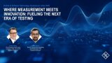 Where Measurements Meet Innovation: Fueling the Next Era of Testing 