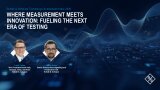 Where Measurements Meet Innovation: Fueling the Next Era of Testing 