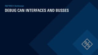 CAN bus trigger and decode using the R&S®MXO4 oscilloscope