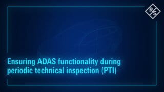 Explainer video: Ensuring ADAS functionality during Periodic Technical Inspection (PTI)