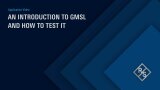 An Introduction to GMSL and how to test it