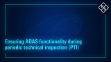 Explainer video: Ensuring ADAS functionality during Periodic Technical Inspection (PTI)