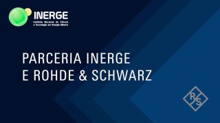 INERGE e R&S: Parceiros para Pesquisa e Desenvolvimento para Telecomunicações