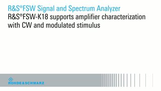 FSW-K18 supports amplifier characterization with CW and modulated stimulus