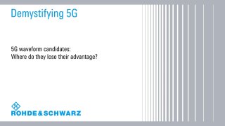 Demystifying 5G – Where 5G waveform candidates lose their advantage 