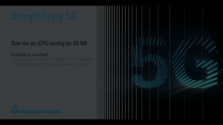 Webinar: Demystifying 5G - Over the air (OTA) testing for 5G NR in far-field and near-field