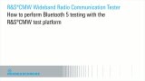 How to perform Bluetooth 5 testing with the RSÂ®CMW test platform
